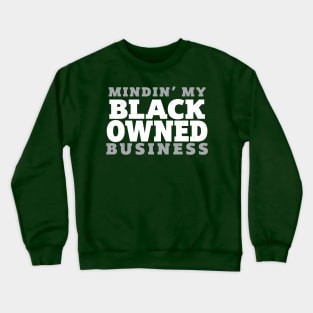 Mindin My Black Owned Business - White Crewneck Sweatshirt